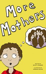 More Mothers (children's bedtime story) - Scott Cramer, Jordan Novak