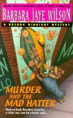 Murder and the Mad Hatter - Barbara Jaye Wilson