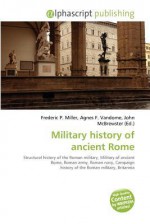 Military History of Ancient Rome - Agnes F. Vandome, John McBrewster, Sam B Miller II
