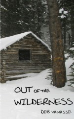 Out of the Wilderness - Deb Vanasse