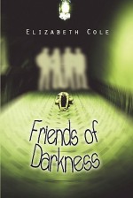 Friends of Darkness - Elizabeth Cole