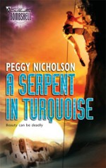 A Serpent in Turquoise - Peggy Nicholson