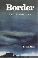 Border: The U.S.�Mexico Line - Leon Claire Metz