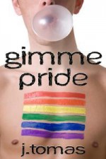 Gimme Pride - J. Tomas