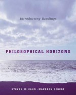 Philosophical Horizons: Introductory Readings - Steven M. Cahn