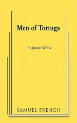 Men of Tortuga - Jason Wells