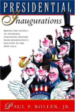 Presidential Inaugurations - Paul F. Boller Jr.