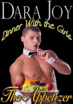 Dinner With The Girls: The Appetizer - Dara Joy