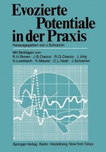 Evozierte Potentiale in Der Praxis - Johannes Schramm, R.H. Brown, J.B. Cracco, R.Q. Cracco, J. Jörg, K. Lowitzsch, K. Maurer, C.L. Nash