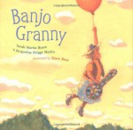 Banjo Granny - Sarah Martin Busse, Sarah Martin Busse, Barry Root