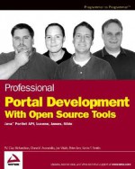 Professional Portal Development with Open Source Tools: Javaportlet API, Lucene, James, Slide - W. Clay Richardson, Joe Vitale, Donald Avondolio