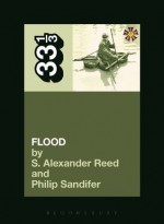 They Might Be Giants' Flood (33 1/3) - S. Alexander Reed, Philip Sandifer