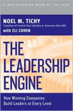 The Leadership Engine - Noel M. Tichy, Eli B. Cohen