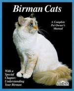 Birman Cats: Everything About Acquisition, Care, Nutrition, Breeding, Health Care, And Behavior (Complete Pet Owner's Manual) - Phil Maggitti