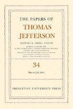 The Papers of Thomas Jefferson, Volume 34: 1 May to 31 July 1801 - Thomas Jefferson, Barbara B. Oberg