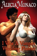 I Was A Vampire Wedding Planner - Alecia Monaco