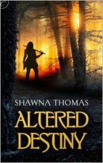 Altered Destiny - Shawna Thomas