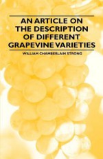 An Article on the Description of Different Grapevine Varieties - William Chamberlain Strong