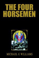 The Four Horsemen - Michael G. Williams