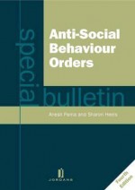 Anti-Social Behaviour Orders: A Special Bulletin (Fourth Edition) - Sharon Heels, Anesh Pema, Pema