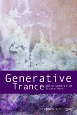 Generative Trance: Third Generation Trance Work - Stephen Gilligan