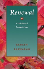 Renewal: A Little Book of Courage and Hope - Eknath Easwaran