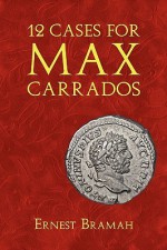 12 Cases for Max Carrados - Ernest Bramah