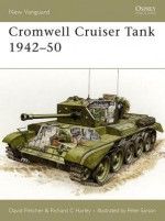 Cromwell Cruiser Tank 1942-50 - David Fletcher, Peter Sarson