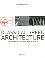 Classical Greek Architecture - Alexander Tzonis