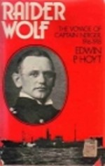 Raider Wolf: The voyage of Captain Nerger, 1916-1918 - Edwin Palmer Hoyt