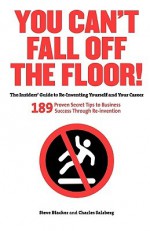 You Can't Fall Off the Floor - Stephen Blacker, Charles Salzberg, Rob Kimmel