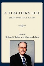 A Teacher's Life: Essays for Steven M. Cahn - Robert B. Talisse, Maureen Eckert