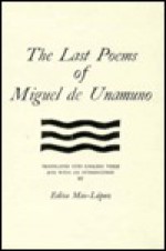 The Last Poems of Miguel de Unamuno - Miguel de Unamuno, Edita Mas-Lopez