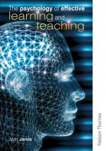 The Psychology of Effective Learning and Teaching - Matt Jarvis