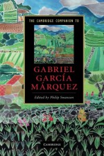 The Cambridge Companion to Gabriel Garcia Marquez - Philip Swanson