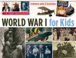 World War I for Kids: A History with 21 Activities - R. Kent Rasmussen