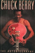 Chuck Berry: The Autobiography - Chuck Berry