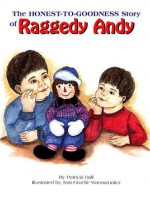 The Honest-To-Goodness Story of Raggedy Andy - Patricia Hall, Joni Wannamaker, Joni Wanamaker