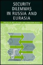 Security Dilemmas in Russia and: Eurasia - Roy Allison, Christoph Bluth