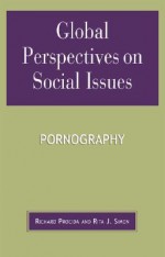 Global Perspectives on Social Issues: Pornography - Richard Procida, Rita J. Simon