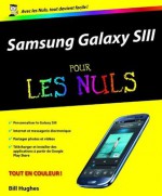 Samsung Galaxy SIII Pour les Nuls (French Edition) - Bill Hughes, Philip Escartin, Daniel ROUGE