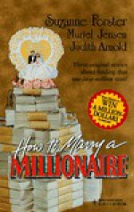 How to Marry a Millionaire: Rich Man, Poor Man/Family Wealth/Once Upon a Husband - Suzanne Forster, Muriel Jensen, Judith Arnold