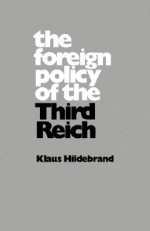 The Foreign Policy of the Third Reich - Klaus Hildebrand