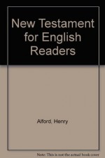 New Testament for English Readers - Henry Alford