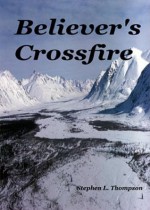 Believer's Crossfire (Crossfire Novels) - Stephen Thompson