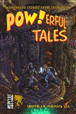 POW!Erful Tales: Super-Powered Stories from Beta City - Michael C. Lea, Geoffrey Thorne, Mark Onspaugh, Lawrence Barker, Gustavo Bondoni, Tim McDaniel, John E. Rogers, Gareth D. Jones