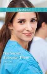 Mills & Boon : The Secret Between Them - Lucy Clark