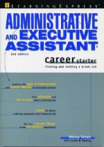 Administrative and Executive Assistant Career Starter: Finding and Getting a Great Job - Shirley Tarbell, Lauren B. Starkey, Learning Express LLC