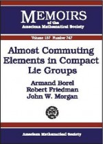 Almost Commuting Elements in Compact Lie Groups - Peter W. Niemann, Robert Friedman, John W. Morgan, Peter W. Niemann