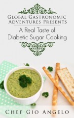 Diabetic Cooking Recipes :Global Gastronomic Adventures Presents Diabetic Cooking ( Diabetic Diet Cookbook): Diabetic Cooking Recipes For a Healthy super Delicious Diabetic Diet - Gio Angelo, diabetic recipes, diabetic diet, diabetic cook book, diabetic recipe cookbook